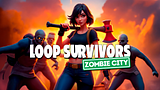 Loop Survivors: Zombie City